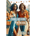 How to Travel Like a Girl: In The USA