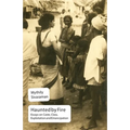Haunted by Fire: Essays on Caste, Class, Exploitation and Emancipation
