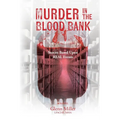 Murder in the Blood Bank: Stories Based Upon REAL Events