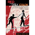 Red Is Not the Only Color: Contemporary Chinese Fiction on Love and Sex between Women, Collected Stories