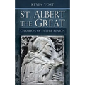 St. Albert the Great: Champion of Faith and Reason