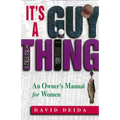It's a Guy Thing: A Owner's Manual for Women