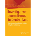 Investigativer Journalismus in Deutschland: Die Spannendsten Stories - Und Der Weg Ihrer Enthüllung