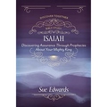 Isaiah: Discovering Assurance Through Prophecies about Your Mighty King