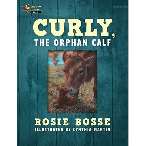 Curly, the Orphan Calf: (Book #1, Second Edition)