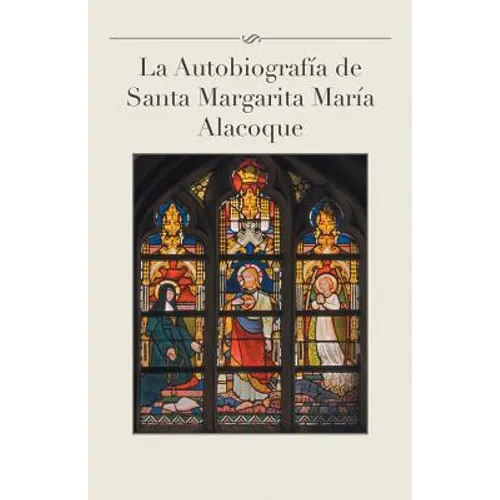 La Autobiografia de Santa Margarita Maria Alacoque