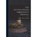 The Accoucheur's Emergency Manual