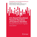 Arts-Based Educational Research Narratives of Academic Identities: Perspectives from Higher Education