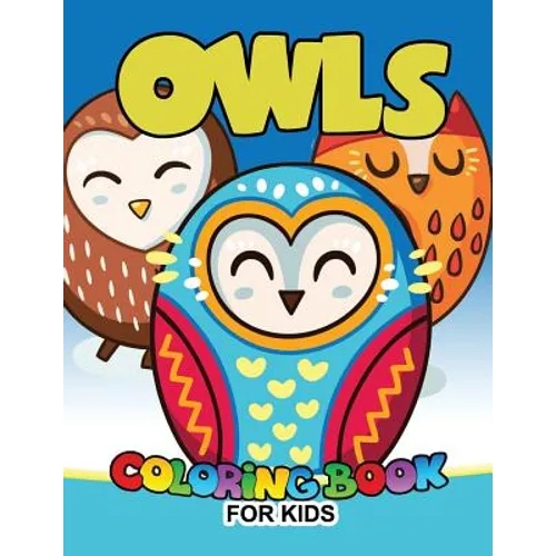 Owls Coloring Book for Kids: Cute animals Large Patterns to Color for Kids Ages 2-4,4-8