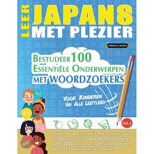 Leer Japans Met Plezier - Voor Kinderen: Van Alle Leeftijden - Bestudeer 100 Essentiële Onderwerpen Met Woordzoekers - Vol.1