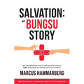 Salvation: The Bungsu Story: How Lean and Kanban Saved a Small Hospital in Indonesia. Twice. and Can Help You Reshape Work in Your Company.