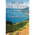 Big Sur and The Canyon: Camping and Backpacking in the Ventana Wilderness, Color Photographic Edition