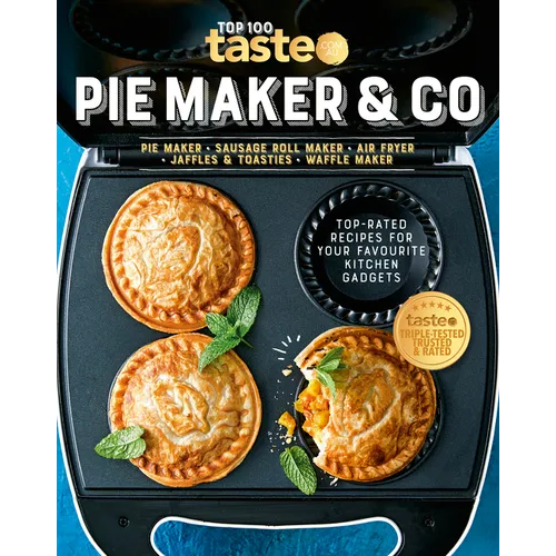 Pie Maker & Co: 100 Top-Rated Recipes for Your Favourite Kitchen Gadgets from Australia's Number #1 Food Site
