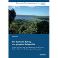 Der deutsche Beitrag zur globalen Waldpolitik. Analyse und Bewertung des Engagements zum Erhalt der Biodiversität und zur Eindämmung des Klimawandels