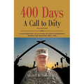 400 DAYS - A Call to Duty: A Documentary of a Citizen-Soldier's Experience During the Iraq War 2008/2009 - Volume I