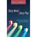 Story Work/Story Play: The Four-Door Method of Narrative Spirituality