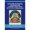 Culturally Sustaining Language and Literacy Practices for Pre-K-3 Classrooms: The Children Come Full