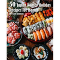 50 Japan Winter Holiday Recipes for Home