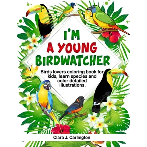 I'm Young Birdwatcher! Birds lovers coloring book for kids, learn species and color detailed illustrations.