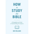 How to Study the Bible: A Straightforward Guide to Understanding the Scriptures
