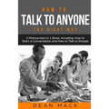 How to Talk to Anyone: The Right Way - Bundle - The Only 2 Books You Need to Master How to Talk to People, Conversation Starters and Social A