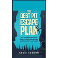The Debt Pit Escape Plan: Get Creditors Off Your Back, Climb Out of Debt and Rebuild Your Credit