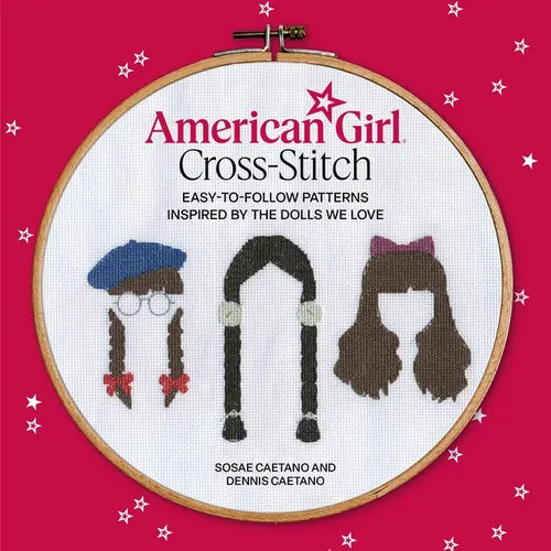 American Girl Cross-Stitch: Easy-To-Follow Patterns Inspired by the Dolls We Love