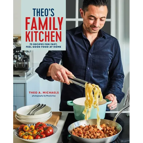 Theo's Family Kitchen: 75 Recipes for Fast, Feel Good Food at Home