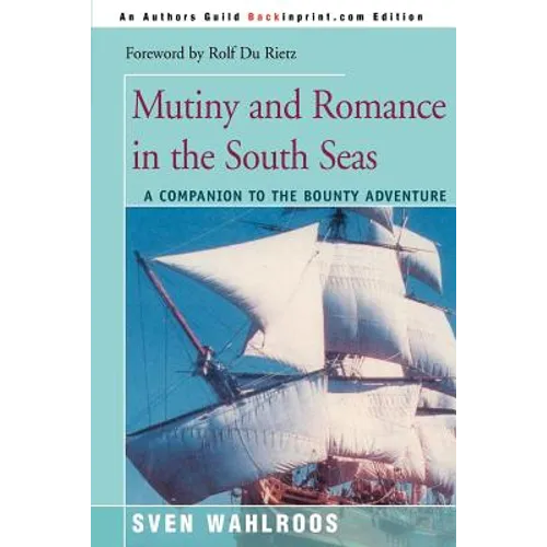 Mutiny and Romance in the South Seas: A Companion to the Bounty Adventure