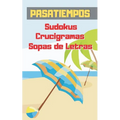 Pasatiempos: Formato Bolsillo - Tamaño Especial Viaje, Playa O Vacaciones. Sudokus, Crucigramas Y Sopas de Letras Con Varios Niveles de Dificultad. In