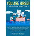 You Are Hired! Job Interview Preparation: Stand Out From the Crowd, Know Exactly What to Answer, Show Them What You're Worth and Get Your Dream Job +