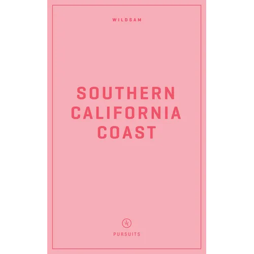Wildsam Field Guides: Southern California Coast