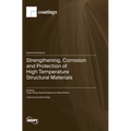 Strengthening, Corrosion and Protection of High Temperature Structural Materials