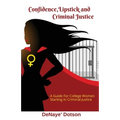 Confidence, Lipstick and Criminal Justice: A Guide For College Women Starting In Criminal Justice
