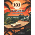 101 Calmness: Coloring for Tranquility: - A Relaxing Escape for Mindful Coloring and Stress Relief - Featuring Exquisite Designs of