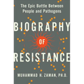 Biography of Resistance: The Epic Battle Between People and Pathogens