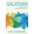 Galatians: A Fresh, New Six Day Bible Study and Commentary