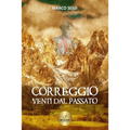 Correggio: Venti dal passato