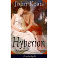 John Keats: Hyperion (Unabridged): An Epic Poem