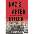 Nazis after Hitler: How Perpetrators of the Holocaust Cheated Justice and Truth
