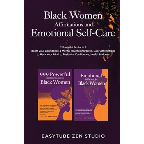 Black Women Affirmations and Emotional Self Care: 2 Powerful Books in 1 Boost Your Confidence & Mental Health in 90 Days. Daily Affirmations to Hack Y