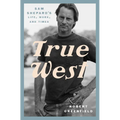 True West: Sam Shepard's Life, Work, and Times