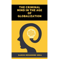 The Criminal Mind in the Age of Globalization