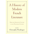 A History of Modern French Literature: From the Sixteenth Century to the Twentieth Century