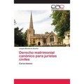Derecho matrimonial canónico para juristas civiles