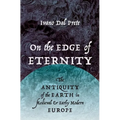 On the Edge of Eternity: The Antiquity of the Earth in Medieval and Early Modern Europe