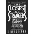 Closest of Strangers: Liberalism and the Politics of Race in New York