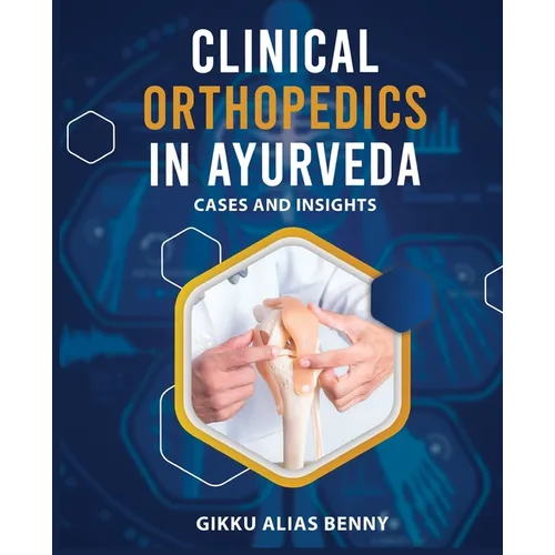Clinical Orthopedics in Ayurveda: Cases and Insights