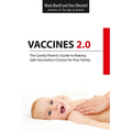 Vaccines 2.0: The Careful Parent's Guide to Making Safe Vaccination Choices for Your Family