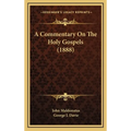 A Commentary On The Holy Gospels (1888)